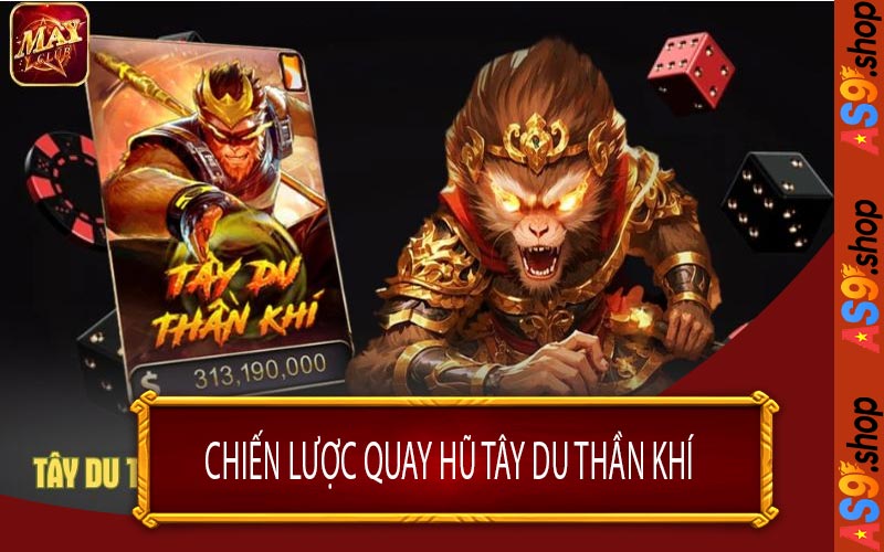 Chiến Lược Quay Hũ Tây Du Thần Khí