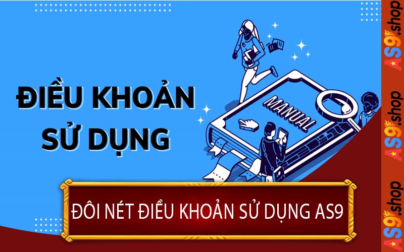 Đôi Nét Điều Khoản Sử Dụng AS9