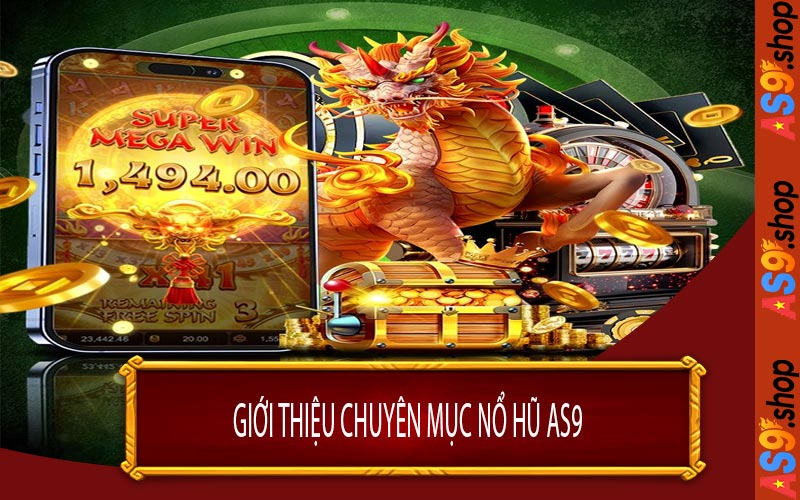 Giới Thiệu Chuyên Mục Nổ Hũ AS9