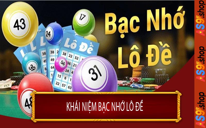 Khái Niệm Bạc Nhớ Lô Đề