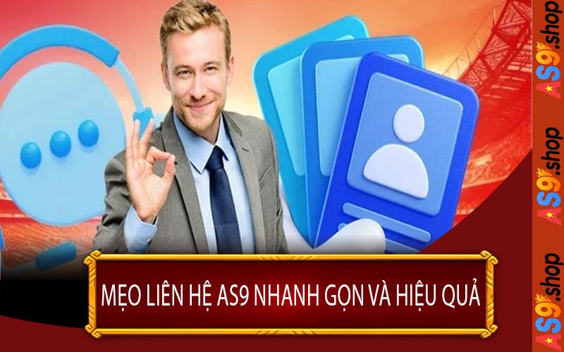 Mẹo Liên Hệ AS9 Nhanh Gọn và Hiệu Quả
