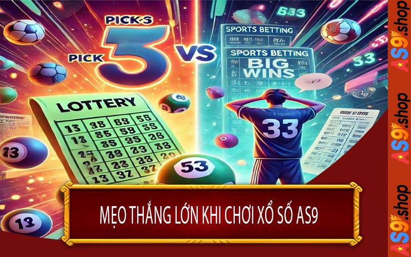 Mẹo Thắng Lớn Khi Chơi Xổ Số AS9