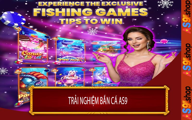Trải Nghiệm Bắn Cá AS9