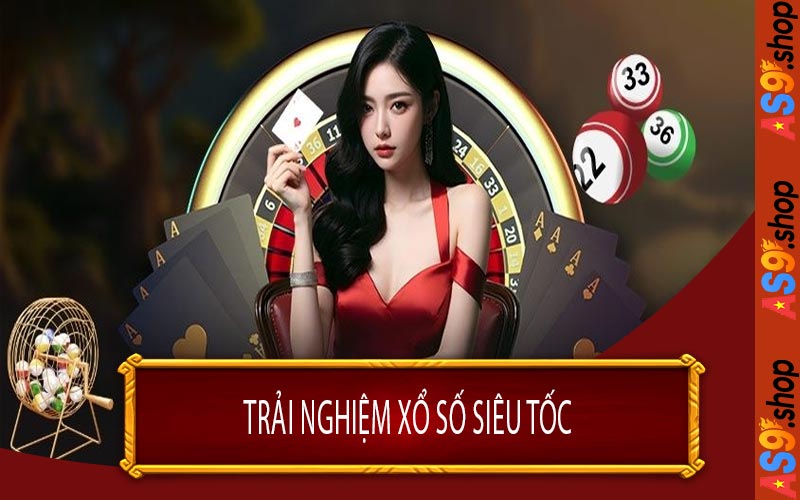 Trải Nghiệm Xổ Số Siêu Tốc